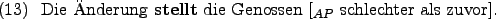 \begin{example}
Die nderung \textbf{stellt} die Genossen [$_{AP}$ schlechter als zuvor].
\end{example}