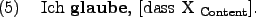 \begin{example}
Ich \textbf{glaube}, \rule{0em}{0em}[dass X $_{\text{Content}}$].
\end{example}