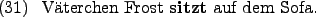 \begin{example}
Vterchen Frost \textbf{sitzt} auf dem Sofa.
\end{example}