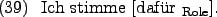 \begin{example}
Ich stimme \rule{0em}{0em}[dafr $_{\text{Role}}$].
\end{example}