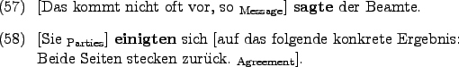 \begin{examples}
\item \rule{0em}{0em}[Das kommt nicht oft vor, so $_{\text{Mess...
...te Ergebnis: Beide Seiten stecken zurck. $_{\text{Agreement}}$].
\end{examples}