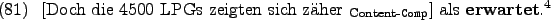 \begin{example}
\rule{0em}{0em}[Doch die 4500 LPGs zeigten sich zher $_{\text{Content-\texttt{Comp}}}$] als
\textbf{erwartet}.\footnotemark
\end{example}